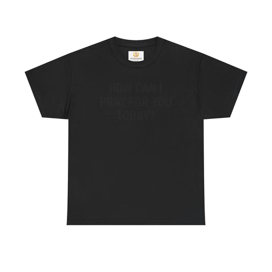 Prayer Tee — "How Can I Pray For You Today?" Christian Faith T-Shirt